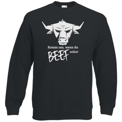 Motiv: Sweatshirt Classic - Willste Beef? - bestimme auf Wunsch Details wie Produkt, Grösse, Farbe und Position selbst ! Motiv: Sweatshirt Classic - Willste Beef?