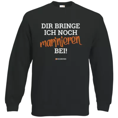Motiv: Sweatshirt Classic - Marinieren bei bringen! - bestimme auf Wunsch Details wie Produkt, Grösse, Farbe und Position selbst ! Motiv: Sweatshirt Classic - Marinieren bei bringen!