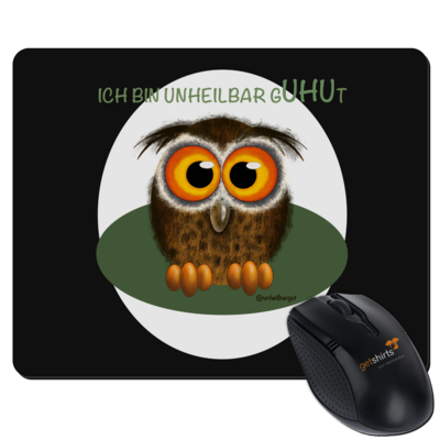Motiv: Mousepad Textil - Unheilbar gUHUt - bestimme auf Wunsch Details wie Produkt, Grösse, Farbe und Position selbst ! Motiv: Mousepad Textil - Unheilbar gUHUt