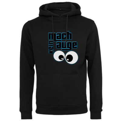 Motiv: Heavy Hoodie - mach kein Auge - bestimme auf Wunsch Details wie Produkt, Grösse, Farbe und Position selbst ! Motiv: Heavy Hoodie - mach kein Auge