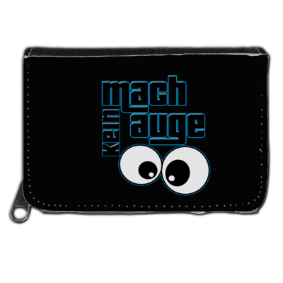 Motiv: Geldboerse - mach kein Auge - bestimme auf Wunsch Details wie Produkt, Grösse, Farbe und Position selbst ! Motiv: Geldboerse - mach kein Auge