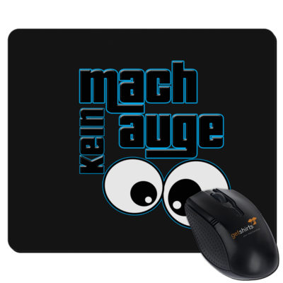 Motiv: Mousepad Textil - mach kein Auge - bestimme auf Wunsch Details wie Produkt, Grösse, Farbe und Position selbst ! Motiv: Mousepad Textil - mach kein Auge