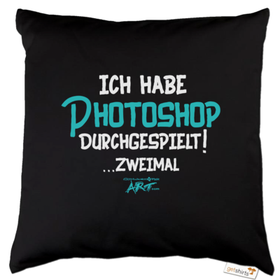 Motiv: Kissen Baumwolle - Ich habe Photoshop durchgespielt 