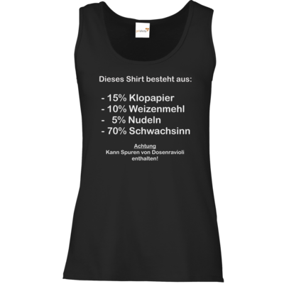 Motiv: Tank Top Damen Classic - Schwachsinn - bestimme auf Wunsch Details wie Produkt, Grösse, Farbe und Position selbst ! Motiv: Tank Top Damen Classic - Schwachsinn
