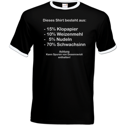 Motiv: T-Shirt Ringer - Schwachsinn - bestimme auf Wunsch Details wie Produkt, Grösse, Farbe und Position selbst ! Motiv: T-Shirt Ringer - Schwachsinn