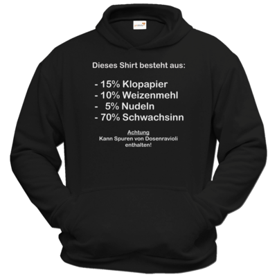 Motiv: Hoodie Classic - Schwachsinn - bestimme auf Wunsch Details wie Produkt, Grösse, Farbe und Position selbst ! Motiv: Hoodie Classic - Schwachsinn