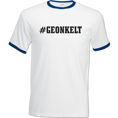 Motiv: T-Shirt Ringer - Geonkelt - bestimme auf Wunsch Details wie Produkt, Grösse, Farbe und Position selbst ! Motiv: T-Shirt Ringer - Geonkelt