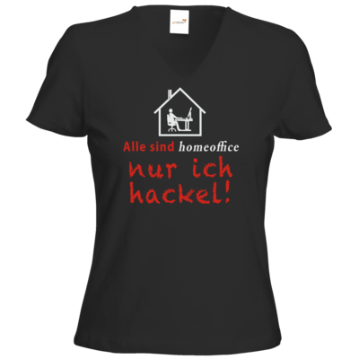 Motiv: T-Shirt Damen V-Neck Classic - Alle sind homeoffice - nur ich hackel! (Haus) - bestimme auf Wunsch Details wie Produkt, Grösse, Farbe und Position selbst ! Motiv: T-Shirt Damen V-Neck Classic - Alle sind homeoffice - nur ich hackel! (Haus)