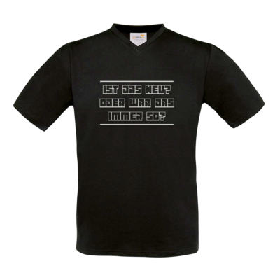 Motiv: T-Shirt V-Neck FAIR WEAR - Ist das neu? - bestimme auf Wunsch Details wie Produkt, Grösse, Farbe und Position selbst ! Motiv: T-Shirt V-Neck FAIR WEAR - Ist das neu?