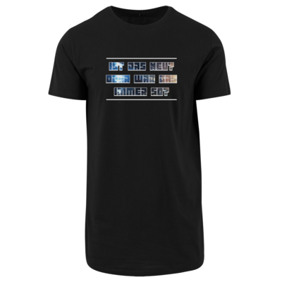 Motiv: Shaped Long Tee - Ist das neu? - bestimme auf Wunsch Details wie Produkt, Grösse, Farbe und Position selbst ! Motiv: Shaped Long Tee - Ist das neu?