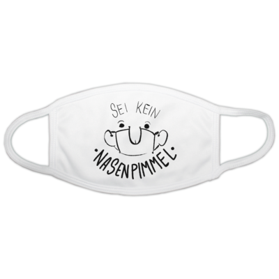 Motiv: Gesichtsmaske - Sei Kein Nasenp****l - bestimme auf Wunsch Details wie Produkt, Grösse, Farbe und Position selbst ! Motiv: Gesichtsmaske - Sei Kein Nasenp****l