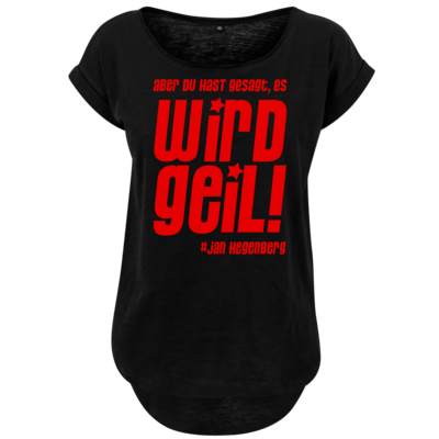 Motiv: Ladies Long Slub Tee - wird geil - bestimme auf Wunsch Details wie Produkt, Grösse, Farbe und Position selbst ! Motiv: Ladies Long Slub Tee - wird geil