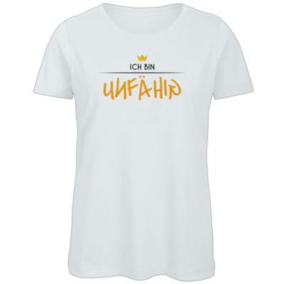 Motiv: Organic Lady T-Shirt - ich bin unfähig - bestimme auf Wunsch Details wie Produkt, Grösse, Farbe und Position selbst ! Motiv: Organic Lady T-Shirt - ich bin unfähig