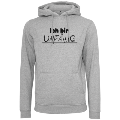 Motiv: Heavy Hoodie - ich bin unfähig - bestimme auf Wunsch Details wie Produkt, Grösse, Farbe und Position selbst ! Motiv: Heavy Hoodie - ich bin unfähig