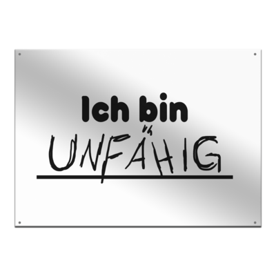 Motiv: Metallschild - ich bin unfähig - bestimme auf Wunsch Details wie Produkt, Grösse, Farbe und Position selbst ! Motiv: Metallschild - ich bin unfähig