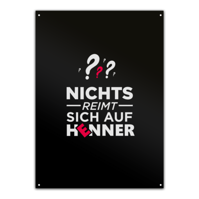 Motiv: Metallschild - Nichts reimt sich - bestimme auf Wunsch Details wie Produkt, Grösse, Farbe und Position selbst ! Motiv: Metallschild - Nichts reimt sich