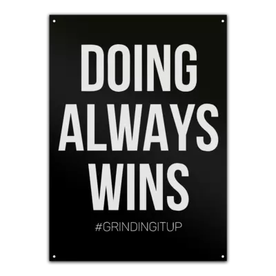 Motiv: Metallschild - grindingitup - doing always wins - bestimme auf Wunsch Details wie Produkt, Grösse, Farbe und Position selbst ! Motiv: Metallschild - grindingitup - doing always wins