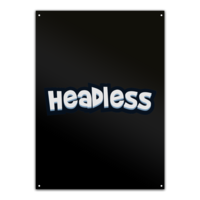Motiv: Metallschild - Headless Schrift only - bestimme auf Wunsch Details wie Produkt, Grösse, Farbe und Position selbst ! Motiv: Metallschild - Headless Schrift only