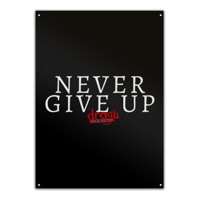 Motiv: Metallschild - Never give up - bestimme auf Wunsch Details wie Produkt, Grösse, Farbe und Position selbst ! Motiv: Metallschild - Never give up