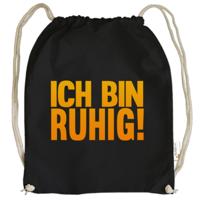 Motiv: Cotton Gymsac - Ich bin ruhig - bestimme auf Wunsch Details wie Produkt, Grösse, Farbe und Position selbst ! Motiv: Cotton Gymsac - Ich bin ruhig