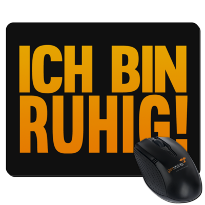Motiv: Mousepad Textil - Ich bin ruhig - bestimme auf Wunsch Details wie Produkt, Grösse, Farbe und Position selbst ! Motiv: Mousepad Textil - Ich bin ruhig
