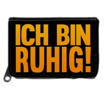 Motiv: Geldboerse - Ich bin ruhig - bestimme auf Wunsch Details wie Produkt, Grösse, Farbe und Position selbst ! Motiv: Geldboerse - Ich bin ruhig