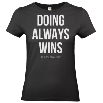 Motiv: T-Shirt Damen Premium FAIR WEAR - grindingitup - doing always wins - bestimme auf Wunsch Details wie Produkt, Grösse, Farbe und Position selbst ! Motiv: T-Shirt Damen Premium FAIR WEAR - grindingitup - doing always wins