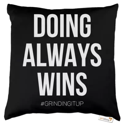 Motiv: Kissen Baumwolle - grindingitup - doing always wins - bestimme auf Wunsch Details wie Produkt, Grösse, Farbe und Position selbst ! Motiv: Kissen Baumwolle - grindingitup - doing always wins