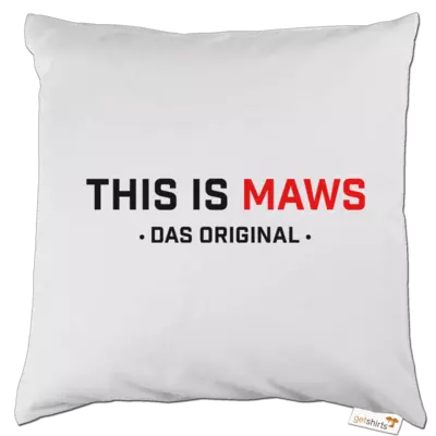 Motiv: Kissen - This Is MAWS - bestimme auf Wunsch Details wie Produkt, Grösse, Farbe und Position selbst ! Motiv: Kissen - This Is MAWS