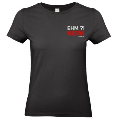 Motiv: T-Shirt Damen Premium FAIR WEAR - Ehm? NEIN! - bestimme auf Wunsch Details wie Produkt, Grösse, Farbe und Position selbst ! Motiv: T-Shirt Damen Premium FAIR WEAR - Ehm? NEIN!