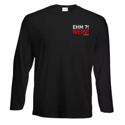 Motiv: Exact 190 Longsleeve FAIR WEAR - Ehm? NEIN! - bestimme auf Wunsch Details wie Produkt, Grösse, Farbe und Position selbst ! Motiv: Exact 190 Longsleeve FAIR WEAR - Ehm? NEIN!