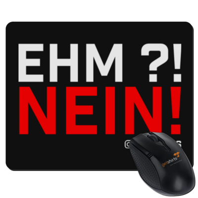 Motiv: Mousepad Textil - Ehm? NEIN! - bestimme auf Wunsch Details wie Produkt, Grösse, Farbe und Position selbst ! Motiv: Mousepad Textil - Ehm? NEIN!