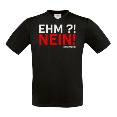 Motiv: T-Shirt V-Neck FAIR WEAR - Ehm? NEIN! - bestimme auf Wunsch Details wie Produkt, Grösse, Farbe und Position selbst ! Motiv: T-Shirt V-Neck FAIR WEAR - Ehm? NEIN!