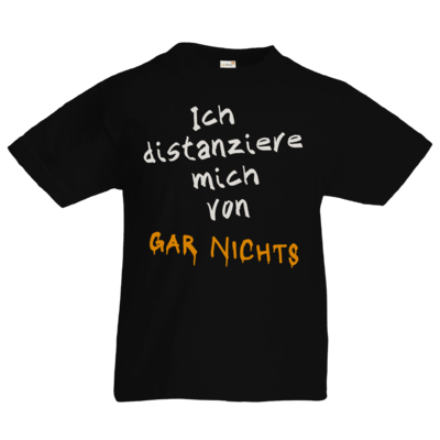 Motiv: Kids T-Shirt Premium FAIR WEAR - Distanziere mich von gar nichts - bestimme auf Wunsch Details wie Produkt, Grösse, Farbe und Position selbst ! Motiv: Kids T-Shirt Premium FAIR WEAR - Distanziere mich von gar nichts