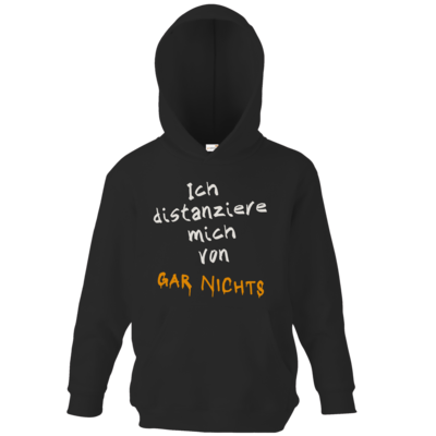 Motiv: Kids Hooded Sweat - Distanziere mich von gar nichts - bestimme auf Wunsch Details wie Produkt, Grösse, Farbe und Position selbst ! Motiv: Kids Hooded Sweat - Distanziere mich von gar nichts