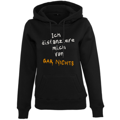 Motiv: Womens Heavy Hoody - Distanziere mich von gar nichts - bestimme auf Wunsch Details wie Produkt, Grösse, Farbe und Position selbst ! Motiv: Womens Heavy Hoody - Distanziere mich von gar nichts
