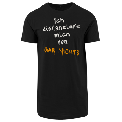 Motiv: Shaped Long Tee - Distanziere mich von gar nichts - bestimme auf Wunsch Details wie Produkt, Grösse, Farbe und Position selbst ! Motiv: Shaped Long Tee - Distanziere mich von gar nichts