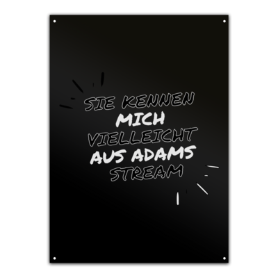 Motiv: Metallschild - Adams Stream - bestimme auf Wunsch Details wie Produkt, Grösse, Farbe und Position selbst ! Motiv: Metallschild - Adams Stream
