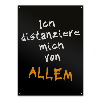 Motiv: Metallschild - Ich distanziere mich von allem - bestimme auf Wunsch Details wie Produkt, Grösse, Farbe und Position selbst ! Motiv: Metallschild - Ich distanziere mich von allem