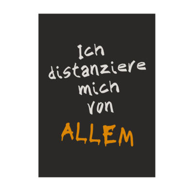 Motiv: Poster A1 - Ich distanziere mich von allem - bestimme auf Wunsch Details wie Produkt, Grösse, Farbe und Position selbst ! Motiv: Poster A1 - Ich distanziere mich von allem