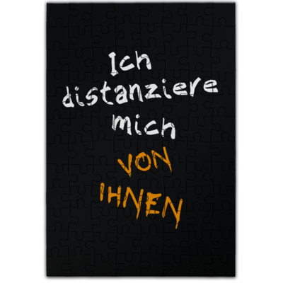 Motiv: Puzzle - Ich distanziere mich von Ihnen - bestimme auf Wunsch Details wie Produkt, Grösse, Farbe und Position selbst ! Motiv: Puzzle - Ich distanziere mich von Ihnen
