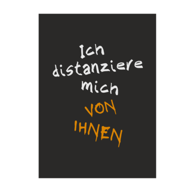 Motiv: Poster A1 - Ich distanziere mich von Ihnen - bestimme auf Wunsch Details wie Produkt, Grösse, Farbe und Position selbst ! Motiv: Poster A1 - Ich distanziere mich von Ihnen