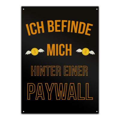 Motiv: Metallschild - Paywall - bestimme auf Wunsch Details wie Produkt, Grösse, Farbe und Position selbst ! Motiv: Metallschild - Paywall