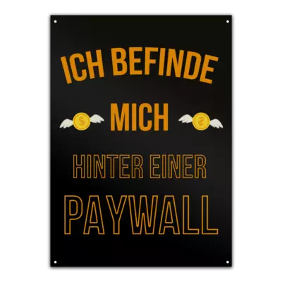 Motiv: Metallschild - Paywall - bestimme auf Wunsch Details wie Produkt, Grösse, Farbe und Position selbst ! Motiv: Metallschild - Paywall
