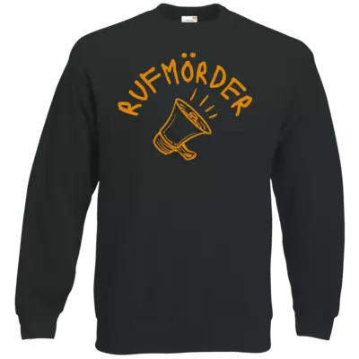 Motiv: Sweatshirt Classic - Rufmörder - bestimme auf Wunsch Details wie Produkt, Grösse, Farbe und Position selbst ! Motiv: Sweatshirt Classic - Rufmörder