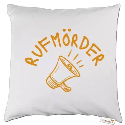 Motiv: Kissen - Rufmörder - bestimme auf Wunsch Details wie Produkt, Grösse, Farbe und Position selbst ! Motiv: Kissen - Rufmörder