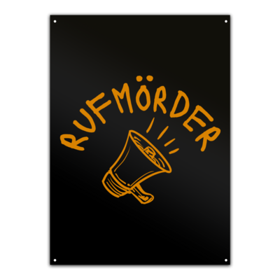 Motiv: Metallschild - Rufmörder - bestimme auf Wunsch Details wie Produkt, Grösse, Farbe und Position selbst ! Motiv: Metallschild - Rufmörder