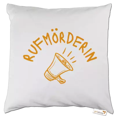 Motiv: Kissen - Rufmörderin - bestimme auf Wunsch Details wie Produkt, Grösse, Farbe und Position selbst ! Motiv: Kissen - Rufmörderin