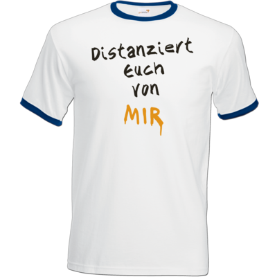 Motiv: T-Shirt Ringer - Distanziert Euch - bestimme auf Wunsch Details wie Produkt, Grösse, Farbe und Position selbst ! Motiv: T-Shirt Ringer - Distanziert Euch