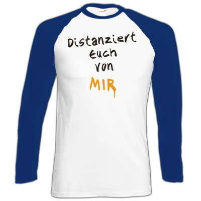 Motiv: Longsleeve Baseball T - Distanziert Euch - bestimme auf Wunsch Details wie Produkt, Grösse, Farbe und Position selbst ! Motiv: Longsleeve Baseball T - Distanziert Euch